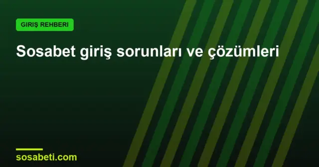 Sosabet giriş sorunları ve çözümleri